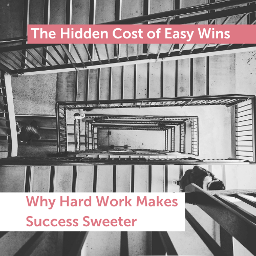 Blog: Why Hard Work Makes Success Sweeter